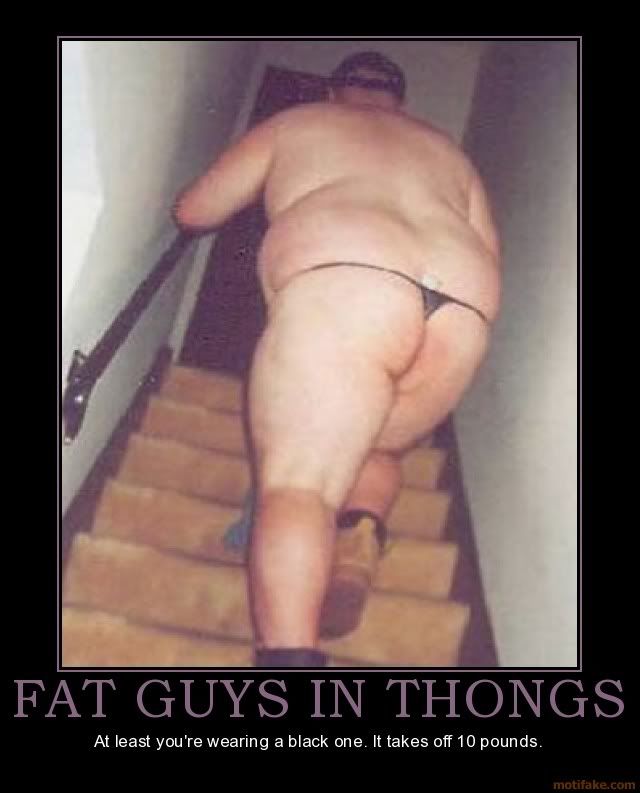 fat-guys-in-thongs-fat-guy-thong-funny-stairs-demotivational-poster-1256013470.jpg