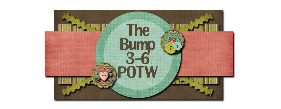 The Bump 3-6 POTW